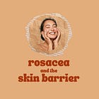 Rosacea And The Skin Barrier
