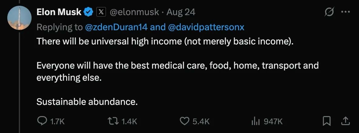 There will be universal high income (not merely basic income).   Everyone will have the best medical care, food, home, transport and everything else.  Sustainable abundance.