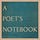 A POET'S NOTEBOOK