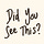 Did You See This? 
