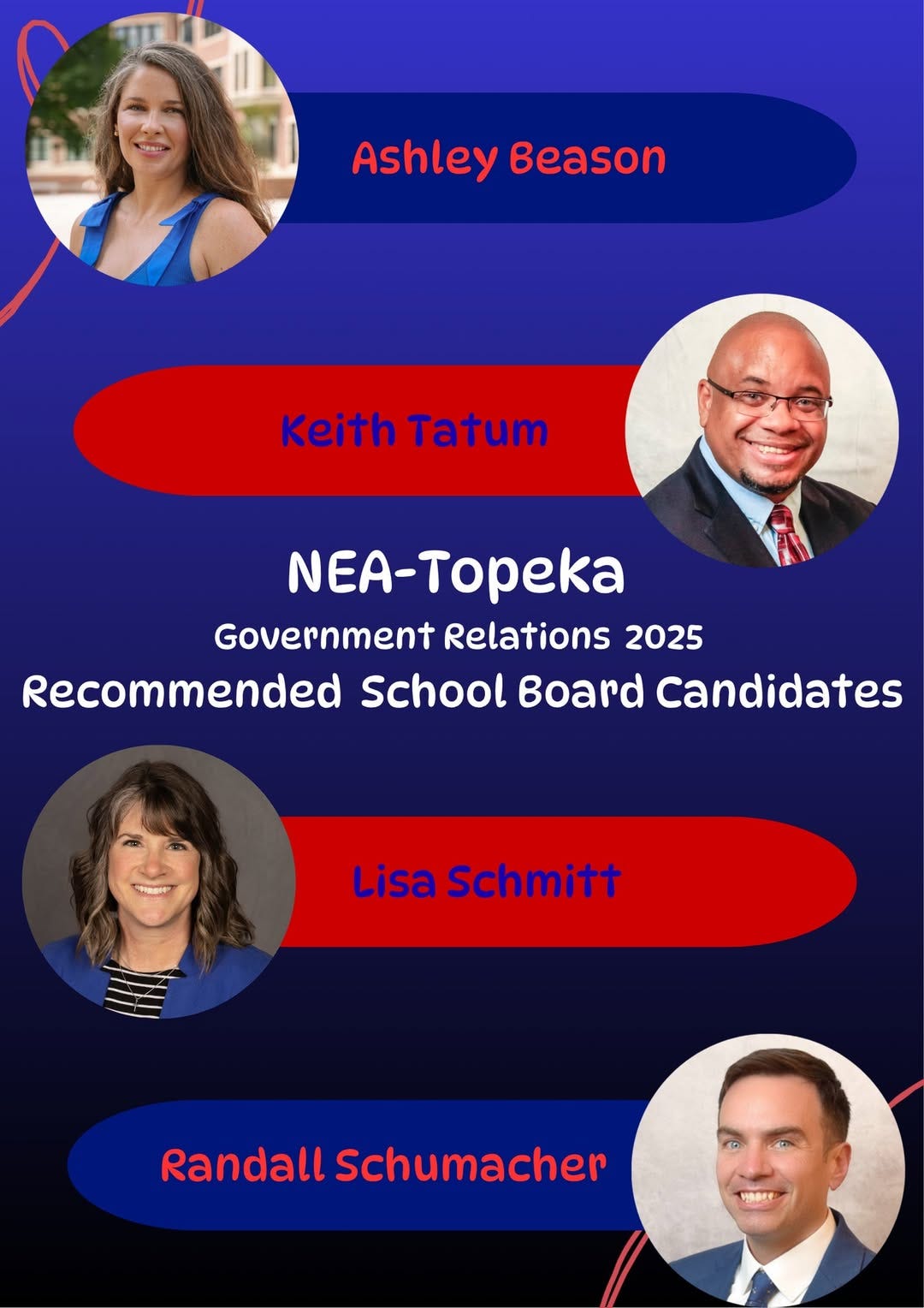 May be an image of text that says 'Ashley AshleyBeason Beason Keith Tatum NEA-Topeka Government Relations 2025 Recommended School Board candidates Lisa Schmitt Randall andallschumacher Schumacher'