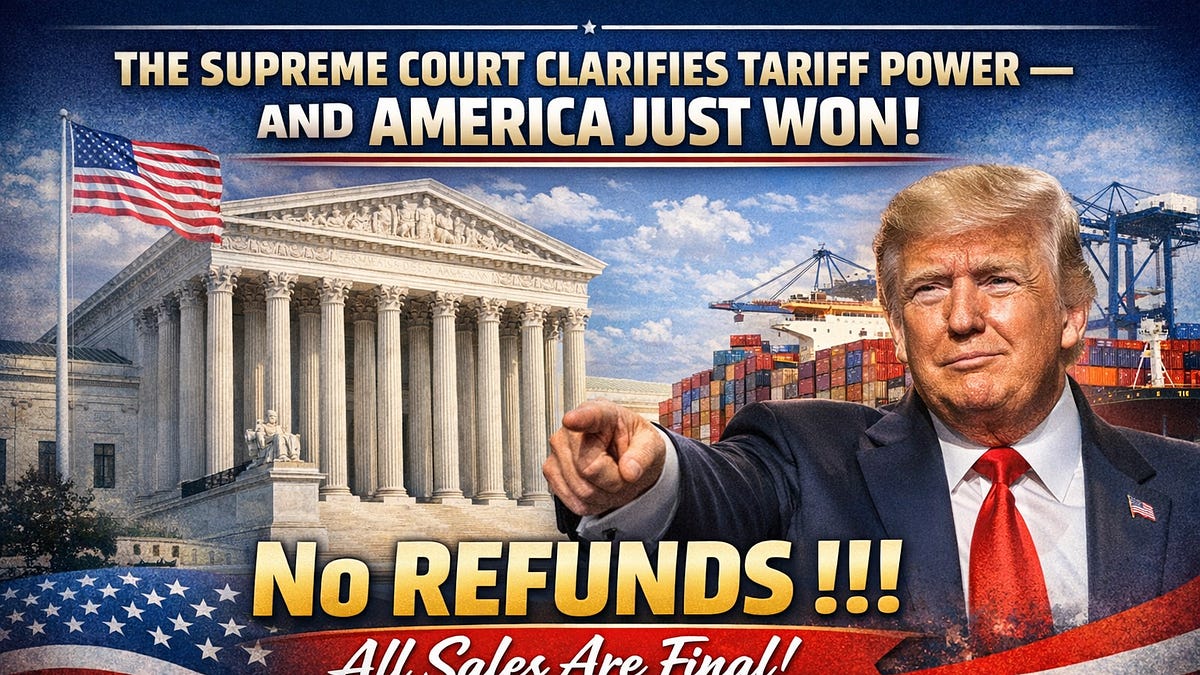THE SUPREME COURT CLARIFIES TARIFF POWER &mdash; AND AMERICA JUST WON - No REFUNDS !!! All Sales are Final