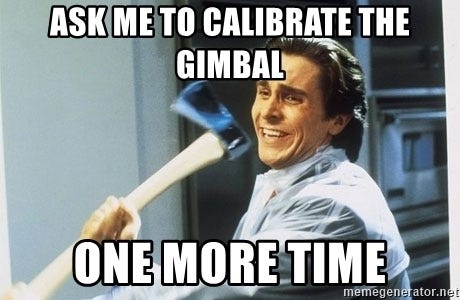 What I feel during RS2's Gimbal Auto Check : r/Photography_Gear