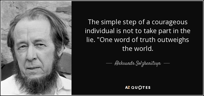 The simple step of a courageous individual is not to take part in the lie. 