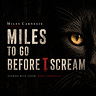 Miles to Go Before I Scream