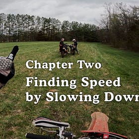 Chapter Two: Finding Speed by Slowing Down