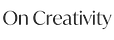 On Creativity