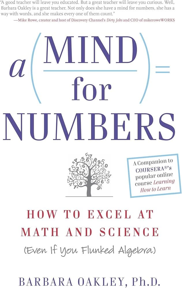 A Mind for Numbers: How to Excel at Math and Science (Even If You Flunked  Algebra): Oakley PhD, Barbara: 0884287612176: Amazon.com: Books