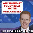310. Why Monetary Policy Rules Matter with Dr. Patrick Horan | Let People Prosper Show Ep. 121🎙️ 