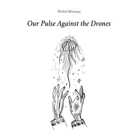 Our Pulse Against the Drones