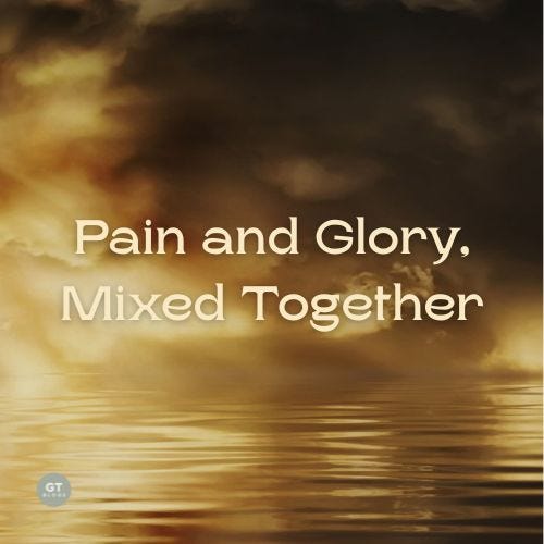 Pain and Glory, Mixed Together a blog by Gary Thomas