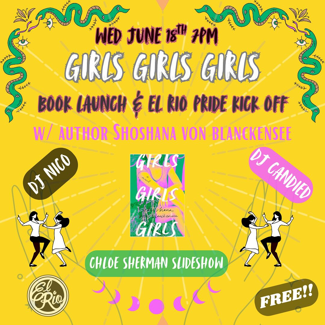 May be an image of ‎text that says '‎WED JUNE 1STH 7pM GIRLS GIRLS GIRLS BOOK LAUNGH اگ EL RIO PRIDE KICK 0肝 W/ AUTHOR SHOSHANA VON BLANCKENSEE Dy DJ NGO NICO CHNDED GIRIS GIRIS AcEonAlL GIRLS CHLOE CHLOESHERMANSLIDESHOW SHERMAN SLIDESHOW FREE!!‎'‎
