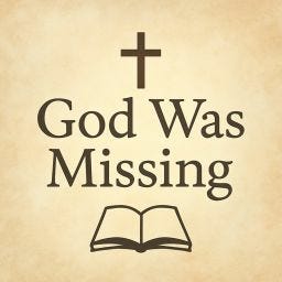 God Was Missing
