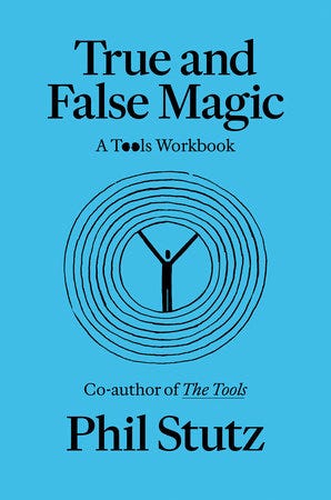 True and False Magic by Phil Stutz and Elise Loehnen True and False Magic by Phil Stutz and Elise Loehnen