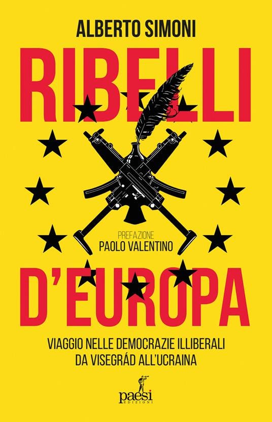 Ribelli d'Europa. Le democrazie illiberali da Visegrad all'Ucraina - Alberto Simoni - copertina