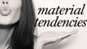 material tendencies