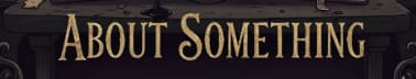 "About Something"