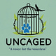 Uncaged