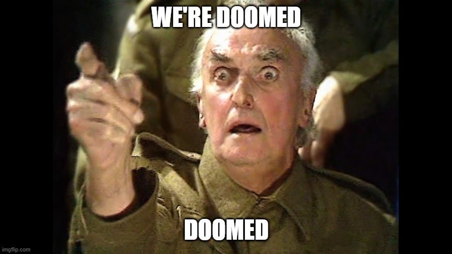 We're doomed | WE'RE DOOMED; DOOMED | image tagged in dad's army doomed | made w/ Imgflip meme maker