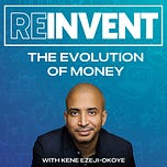 Reinvent: The Evolution of Money