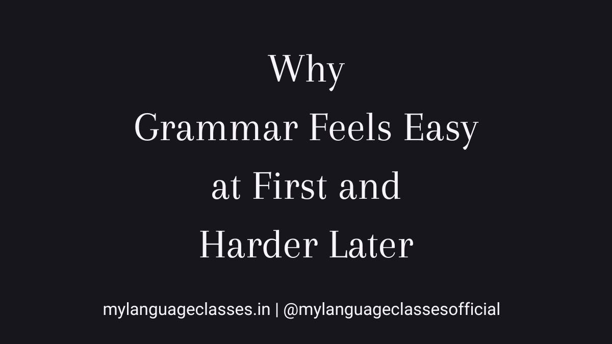 Why grammar feels easy at first and harder later – educational visual by My Language Classes explaining how grammar learning progresses from simple rules to complex usage over time, designed for serious language learners seeking deeper understanding of grammar systems. Why grammar feels easy at first and harder later – educational visual by My Language Classes explaining how grammar learning progresses from simple rules to complex usage over time, designed for serious language learners seeking deeper understanding of grammar systems.