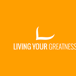 Living Your Greatness