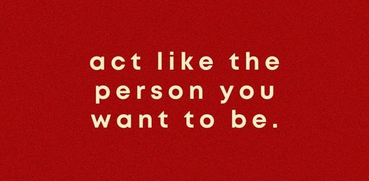 This may contain: a red background with the words act like the person you want to be