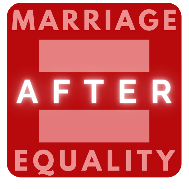 Marriage After Equality