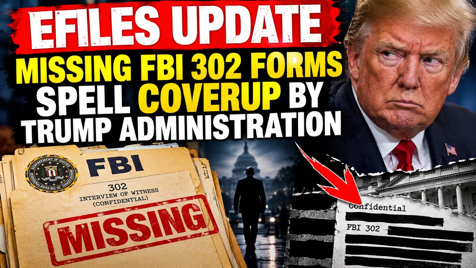 Efiles Update-Missing FBI 302 Forms Spell Coverup By Trump Administration