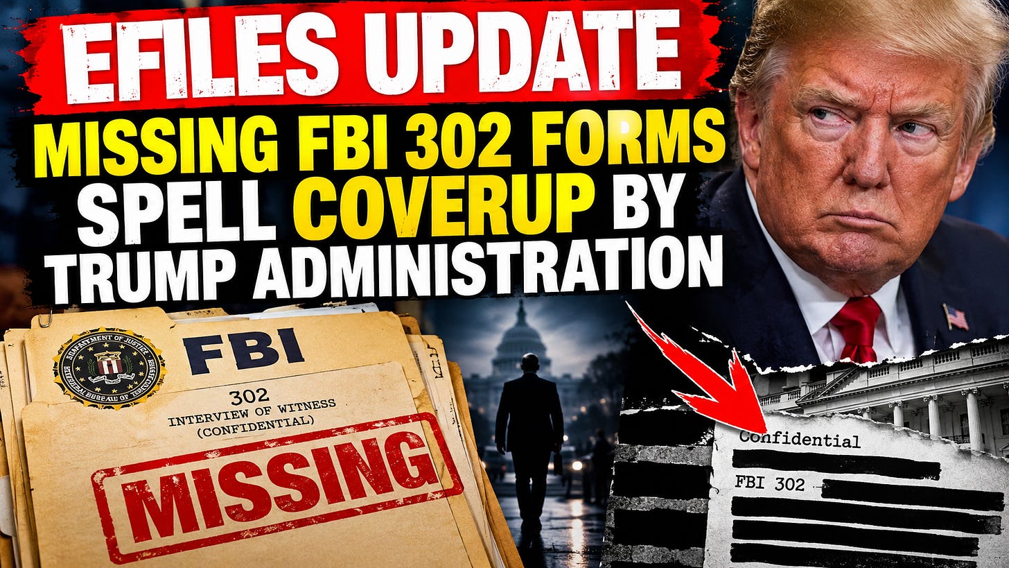 Efiles Update-Missing FBI 302 Forms Spell Coverup By Trump Administration