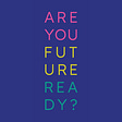 Are You Future Ready?'s avatar