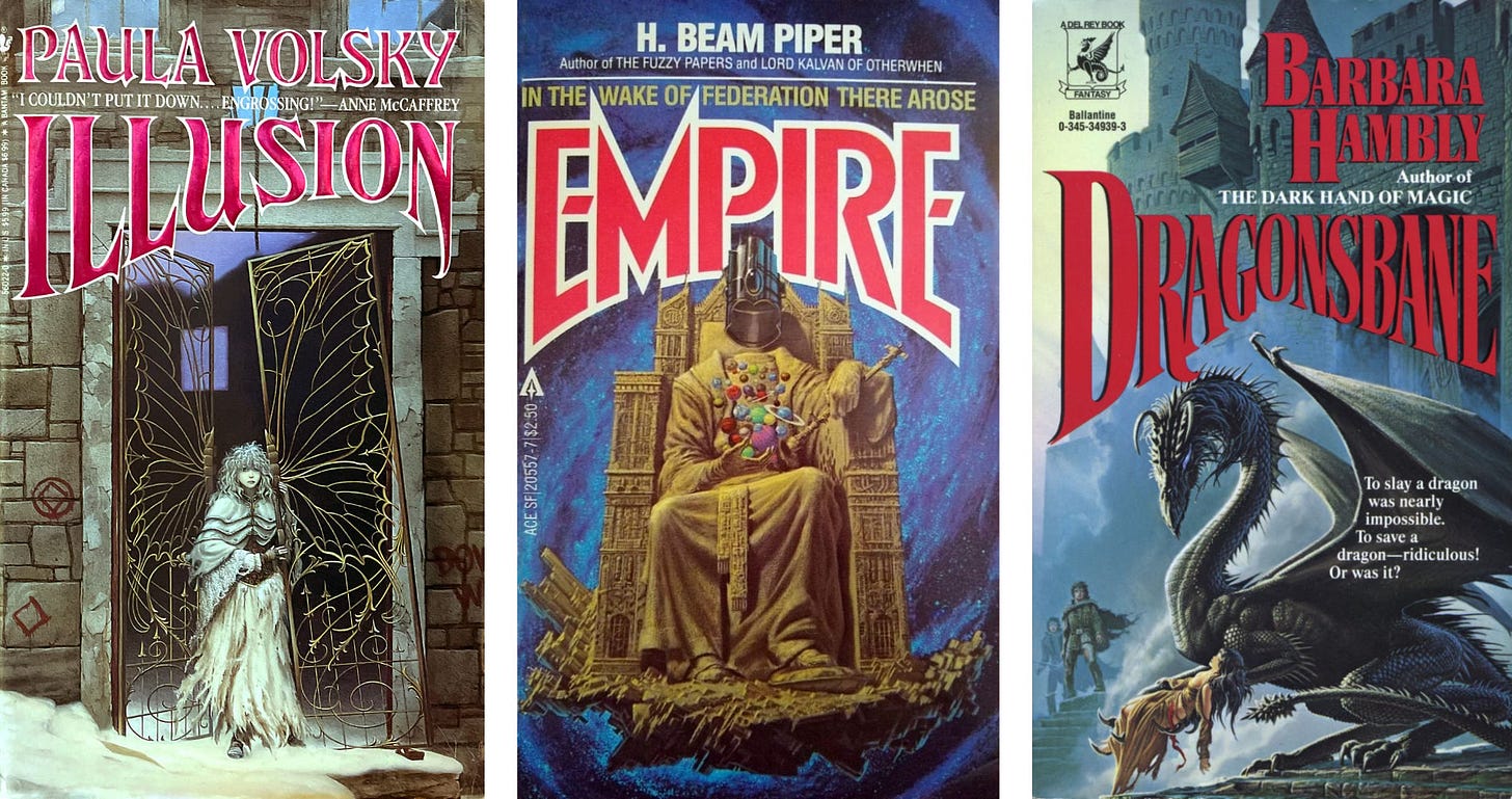 Three covers (left to right): ILLUSION by Paula Volsky, EMPIRE by H. Beam Piper, and DRAGONSBANE by Barbara Hambly. Each has a unique approach to the title. The first curves asymmetrically, the second symmetrically, and the last is angled asymmetrically. Three covers (left to right): ILLUSION by Paula Volsky, EMPIRE by H. Beam Piper, and DRAGONSBANE by Barbara Hambly. Each has a unique approach to the title. The first curves asymmetrically, the second symmetrically, and the last is angled asymmetrically.