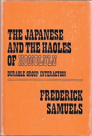 The Japanese and the Haoles of Honolulu: Durable Group Interaction