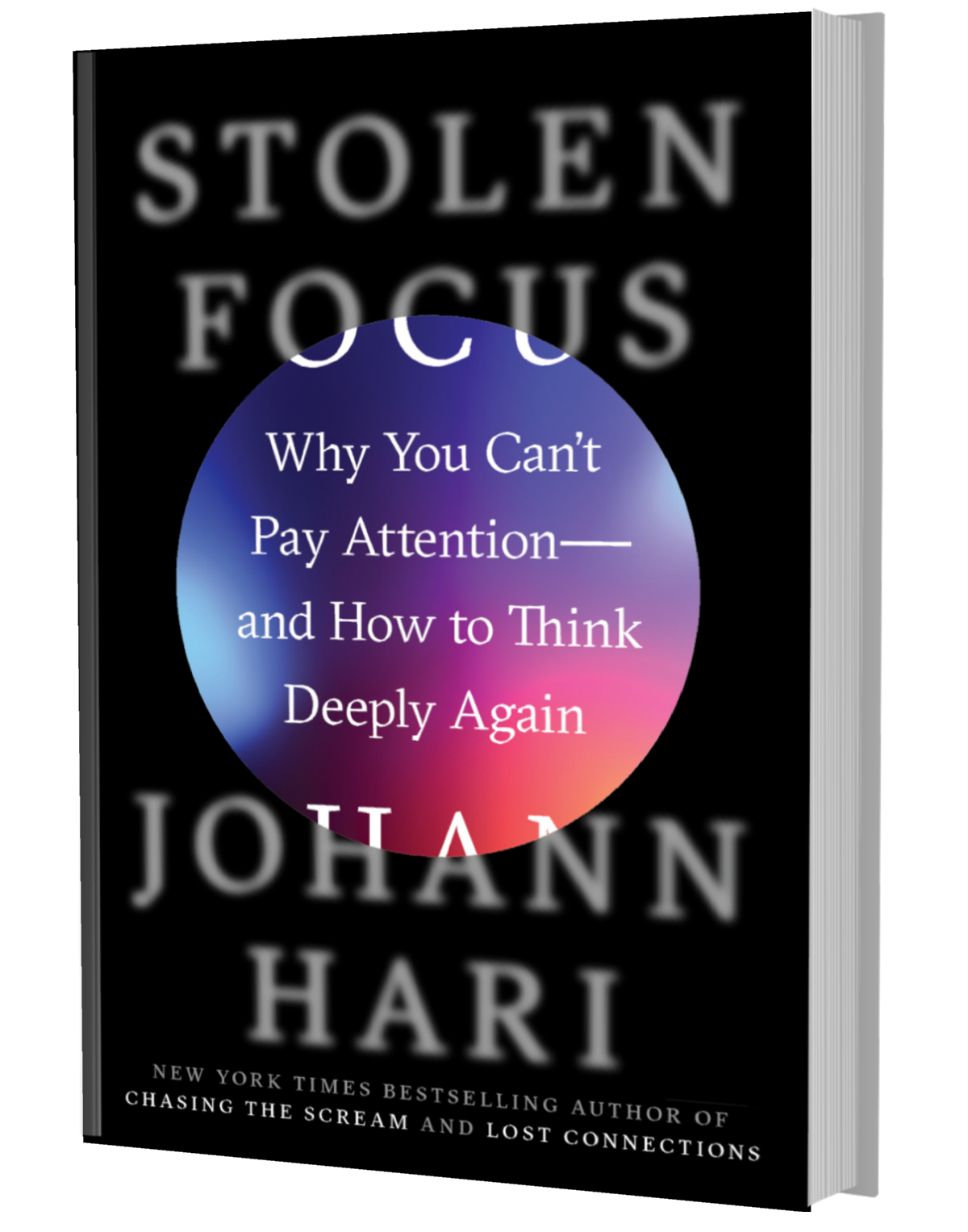 Stolen Focus : Why You Can't Pay Attention - and How to Think Deeply Again Stolen Focus : Why You Can't Pay Attention - and How to Think Deeply Again