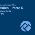 📚 Impressões sobre a parte cinco - Produtividade lenta