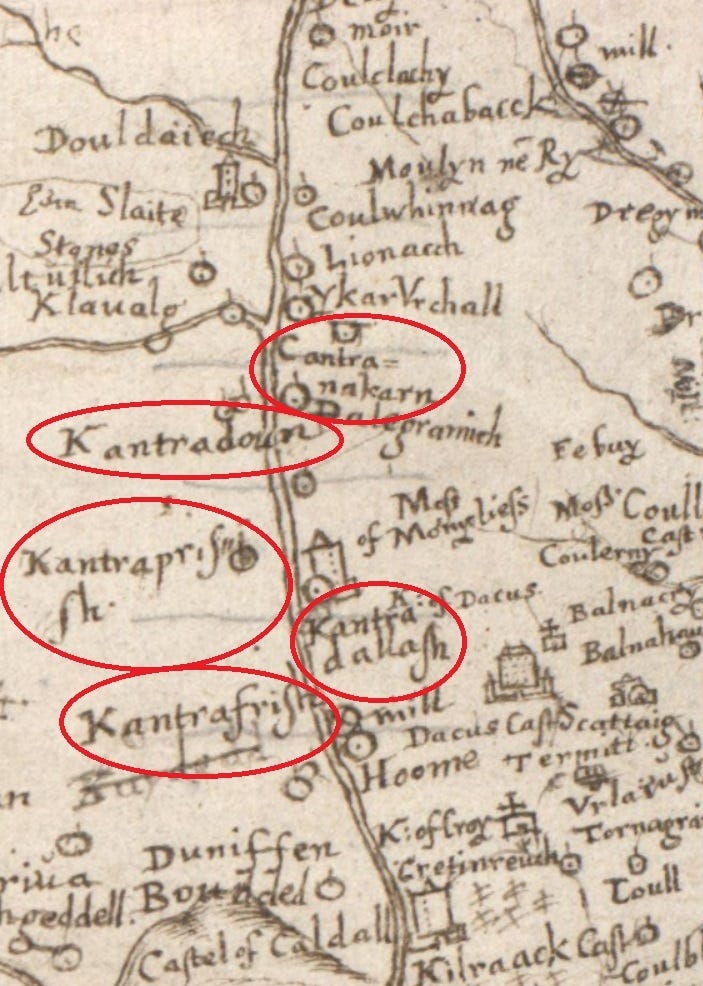 Detail from Timothy Pont’s 1590 map of the Moray Firth area, with five ‘Cantray’ names circled. Detail from Timothy Pont’s 1590 map of the Moray Firth area, with five ‘Cantray’ names circled.