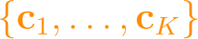 \{\mathbf{c}_1, \ldots, \mathbf{c}_K\}