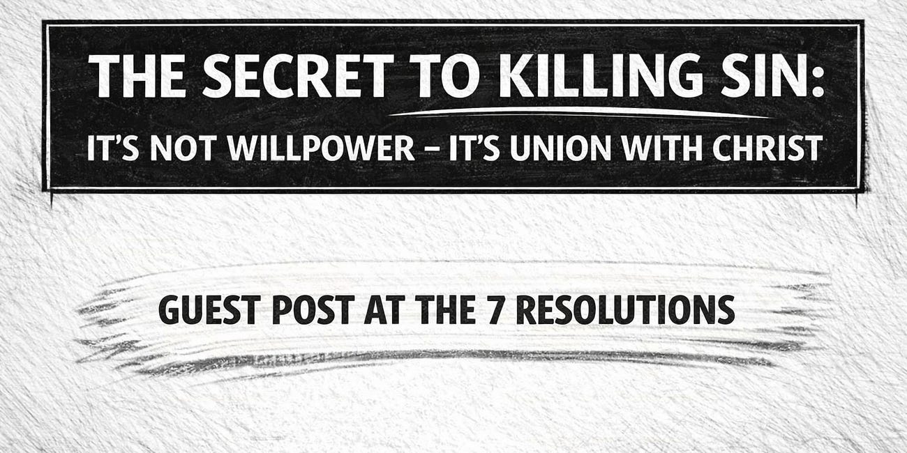 The Secret to Killing Sin: It's Not Willpower - It's Union with Christ