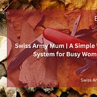 Swiss Army Mum: A Simple Wellness System for Busy Women
