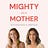 Mighty As A Mother