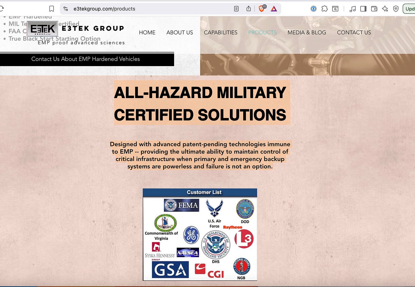 May be an image of ‎text that says '‎e3tekgroup.com/products ជ CIVIT naeTeй MIL Tel FAA ETK 3TeK GROUP True Blackar Black 南 proof advanced sciences Starting ل HOME ABOUT US Contact Us About EMP Hardene CAPABILITIES រា Vehio e5 PRODUCTS Upd MEDIA & BLOG OM US ALL-HAZARD MILITARY CERTIFIED SOLUTIONS Designed with advanced patent-pending technologies immune to EMP providing the ultimate ability to maintain control of critical infrastructure when primary and emergency backup systems are powerless and failure is not an option. Customer List FEMA Commomwealtho of Virginia ይደ U.S. Air DOD Force Force Raytheon L3 SYSKA HENNESSY NAVSEA GSA DHS CGI NGB‎'‎