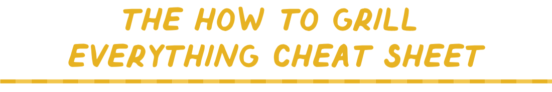 The How To Grill Everything Cheat Sheet