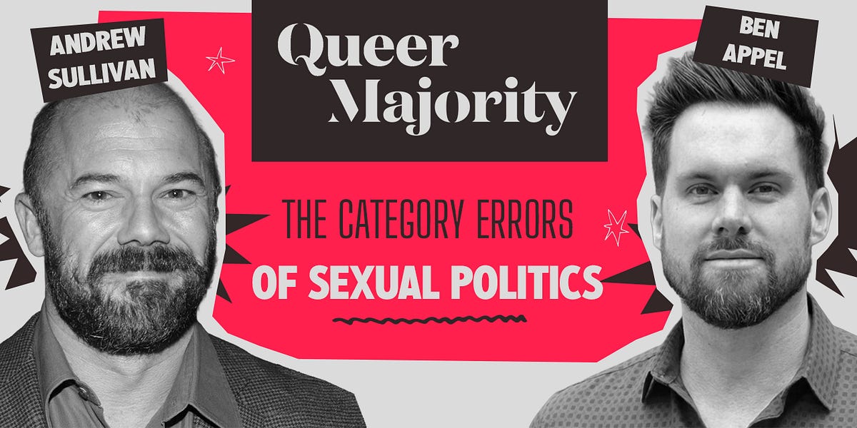 Andrew Sullivan & Ben Appel: On The Category Errors of Sexual Politics