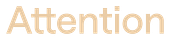 Attention