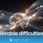 No pain, no brain: the learning science of desirable difficulties