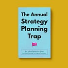 The Annual Strategy Planning Trap: How To Stop Fighting Over Budget And Start Focusing On Category Dominance