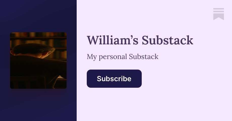William’s Substack | William's World | Substack