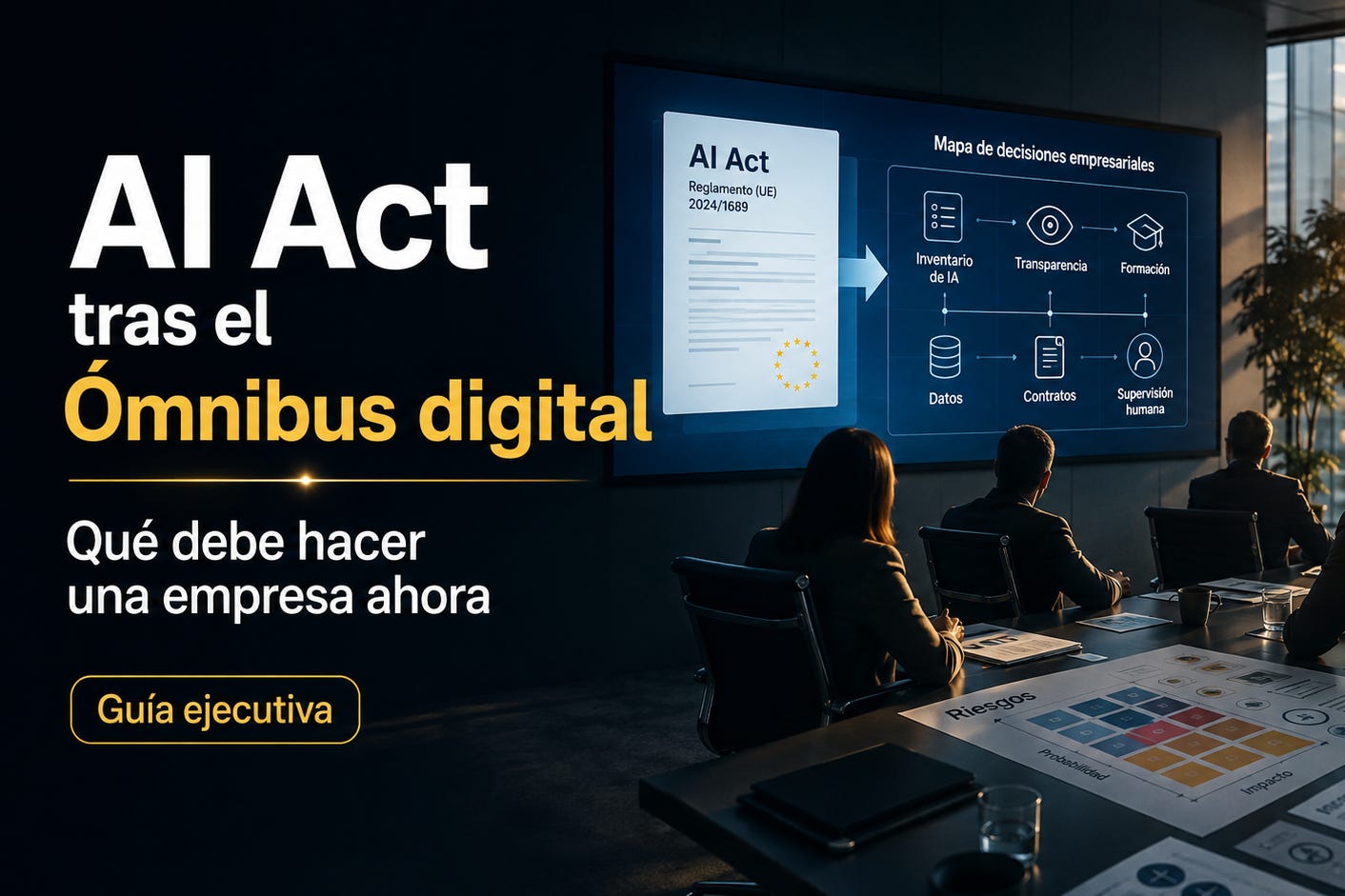 Guía completa: AI Act tras el Ómnibus digital ¿qué debe hacer una empresa ahora?