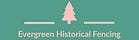 Evergreen Historical Fencing