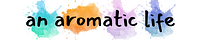 An Aromatic Life